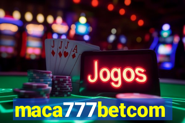 maca777betcom