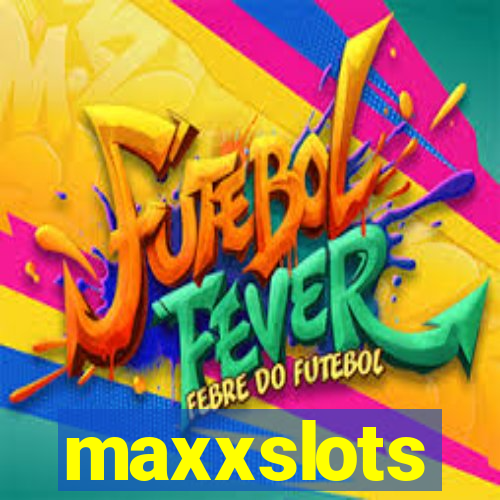 maxxslots