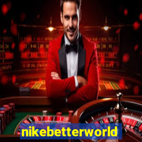 nikebetterworld.com