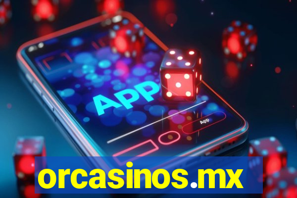 orcasinos.mx