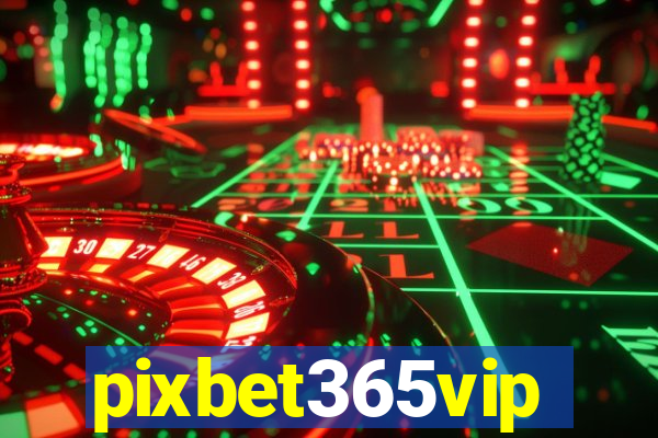 pixbet365vip