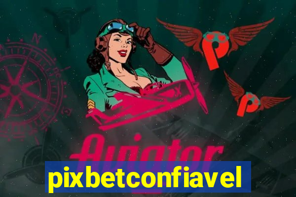 pixbetconfiavel