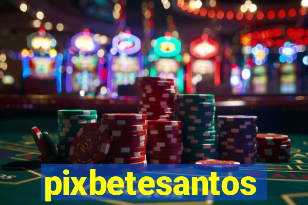 pixbetesantos