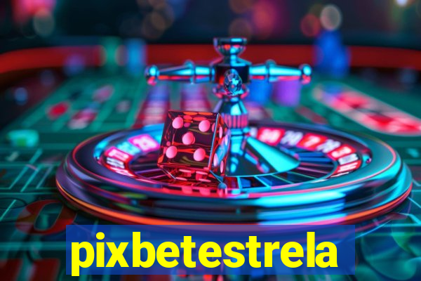 pixbetestrela