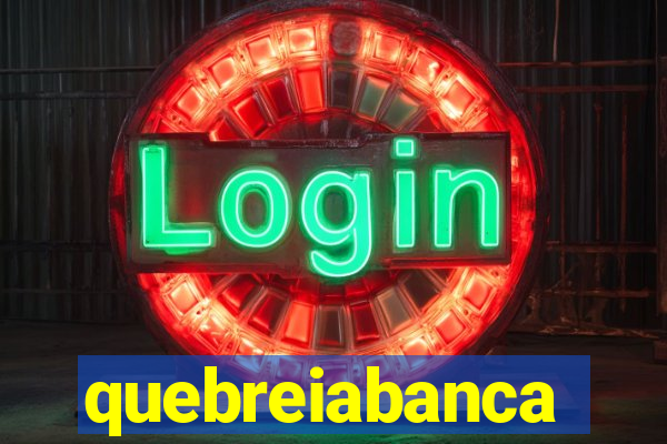 quebreiabanca