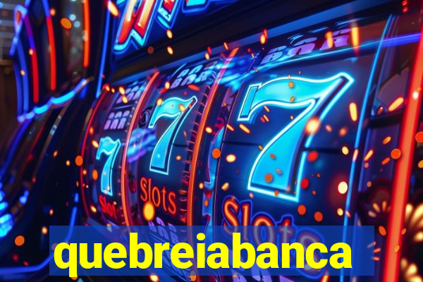 quebreiabanca