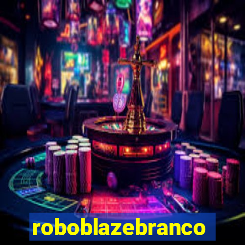 roboblazebranco