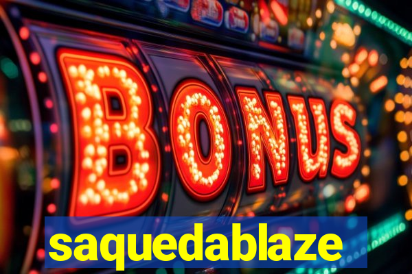 saquedablaze