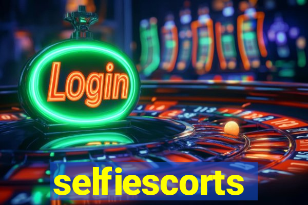 selfiescorts