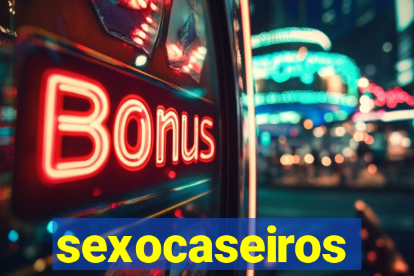 sexocaseiros