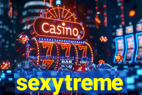 sexytreme