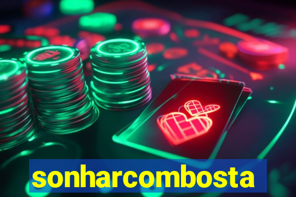 sonharcombosta