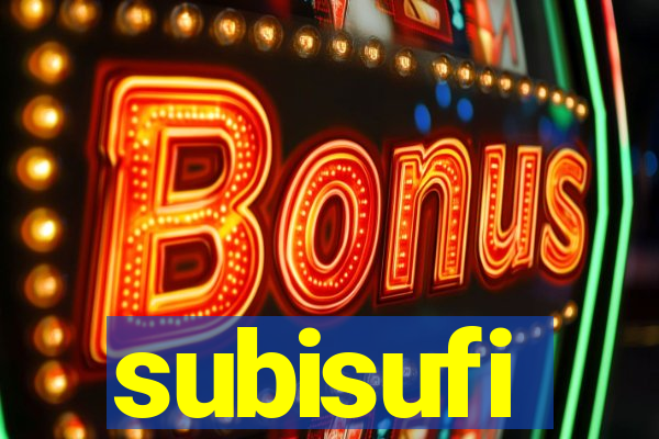 subisufi