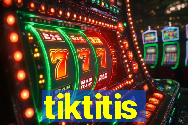 tiktitis