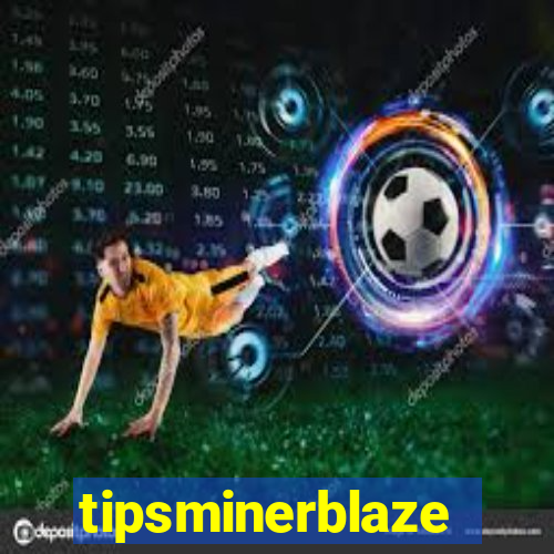 tipsminerblaze