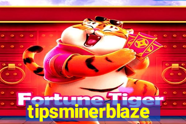 tipsminerblaze