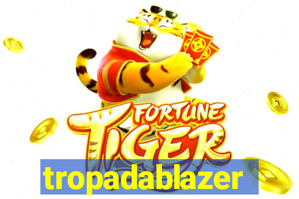 tropadablazer