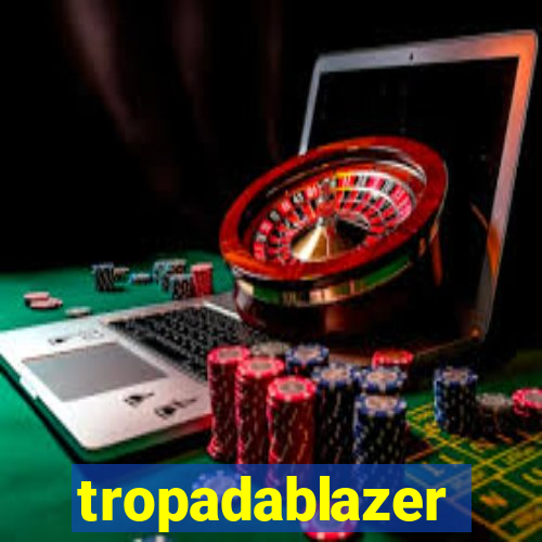 tropadablazer