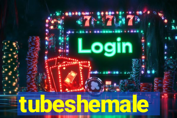 tubeshemale